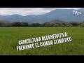 Agricultura Regenerativa: Frenando el Cambio Climático - TvAgro por Juan Gonzalo Angel