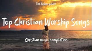 Top Christian Worship Songs 2023 ~ Playlist Hillsong Praise & Worship Songs