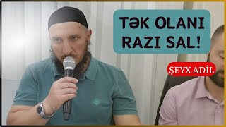 Şeyx Adil Tək Olanı Razı Sal 