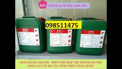 Hóa chất tẩy gỉ thép b05 nha trang năm 2024