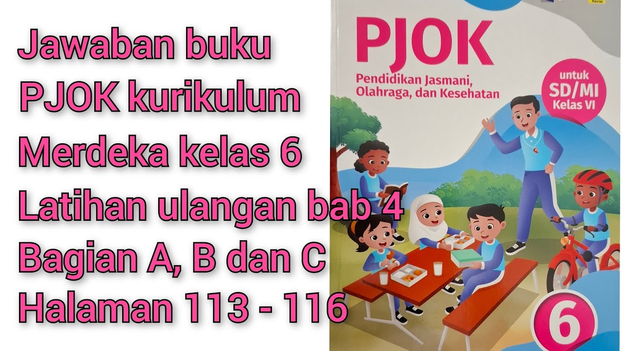 Jawaban buku PJOK Kurikulum merdeka kelas 6.Latihan ulangan bab 4 bagian A,B dan C halaman 113 - 116
