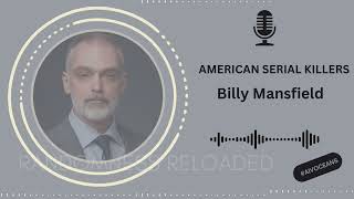 Celebrity William 'Billy' Mansfield Jr.: Twisted Crimes & Dark Secrets of a Notorious Serial Killer Wealth