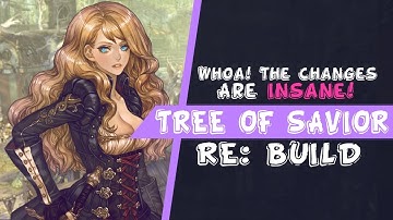 Whoa! The Changes In Tree of Savior Re:Build Are Insane! Is It Worth Playing In 2019?