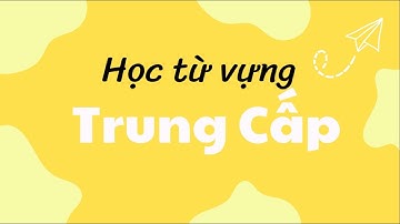 Ôn tập Từ vựng Trung cấp 2 - Bài 9| WANG Language