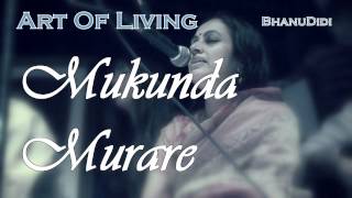 Video thumbnail of "Mukunda Murare || Bhanu Didi Art Of Living Bhajans"