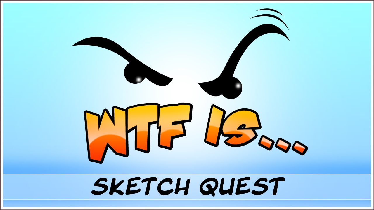 ► WTF Is... - Sketch Quest ? (WTF-a-thon Game 3)