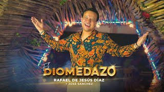 Video thumbnail of "El Diomedazo (Video Oficial) Rafael de Jesús Diaz - José Sanchez"
