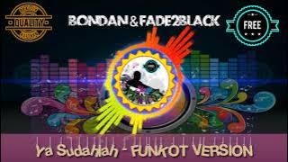 Single Funkot ❗ ❗ ❗ Ya Sudahlah by BONDAN & FADE2BLACK ( POP FUNKOT VERSION )