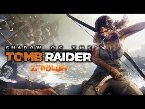 Shadow Of The Tomb Raider - 2. Bölüm Türkçe altyazılı