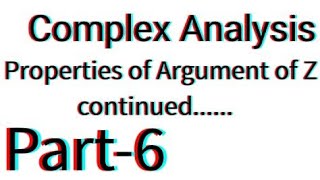 Complex Analysis|| Properties of argument of Z||Part-6