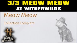 All MEOW MEOW WITHERWILDS | Where Winds Meet Cat Quest | 3/3 Meow Meow Puzzle Locations screenshot 1