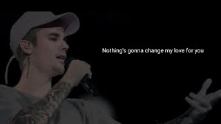 Nothing's Gonna Change My Love For You || Justin Bieber Nothing's Gonna Change My Love For You || Justin Bieber