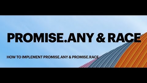 How to implement your own Promise.any & Promise.race method