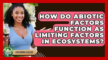 How Do Abiotic Factors Function As Limiting Factors In Ecosystems? - Explaining Ecology