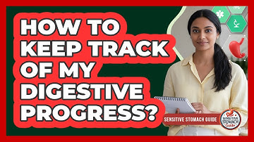 How To Keep Track Of My Digestive Progress?