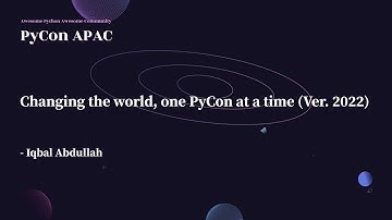 Changing the World, One PyCon at a Time (Ver. 2022)｜Iqbal Abdullah｜主題演講 Keynotes｜PyCon APAC 2022