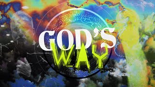 God's Way | Heavenly Chaos (Part 2)