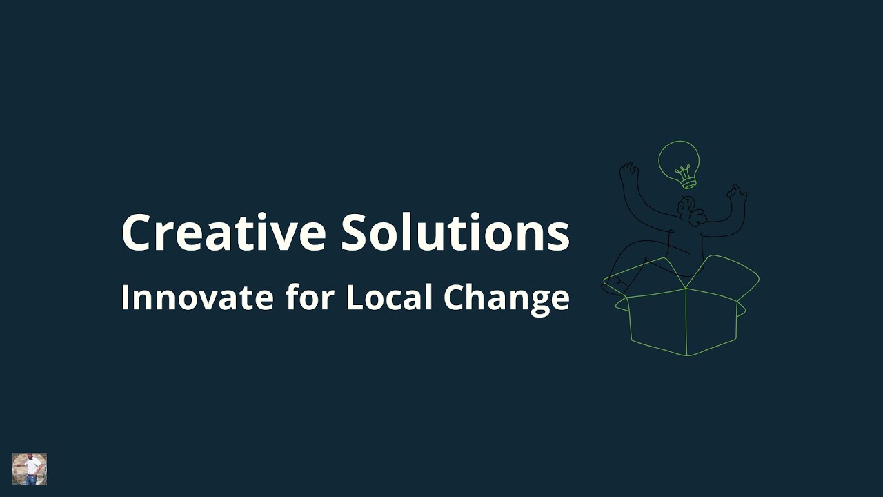 Creative Solution Innovate for Local Change - YouTube