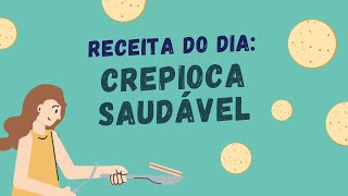 Receita do Dia: Crepioca saudável para o seu café da manhã