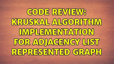 Code Review: Kruskal algorithm implementation for adjacency list represented graph
