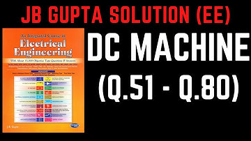 JB Gupta Electrical Engineering Solution | DC MACHINE IMPORTANT MCQ (Q.51 – Q.80) | Notes4EE