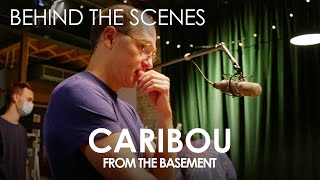 Caribou | BTS | From The Basement