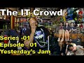 The It Crowd S01E01 Yesterday's Jam reactions