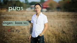 Video thumbnail of "KOOS VAJ  ( PUAS NCO  HMOOB TEJ TXIV LAWM ) OFFICIAL  27/6/  2022"