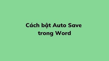 Cách bật Auto Save trong Word