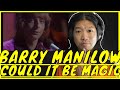 Barry Manilow Could it Be Magic Reaction