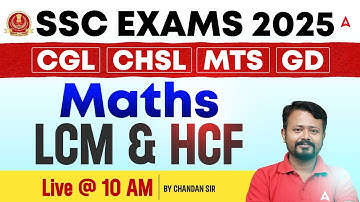 SSC Exams 2025 Maths Class | LCM & HCF | SSC CGL | SSC CHSL | SSC MTS | SSC GD | By Chandan Sir