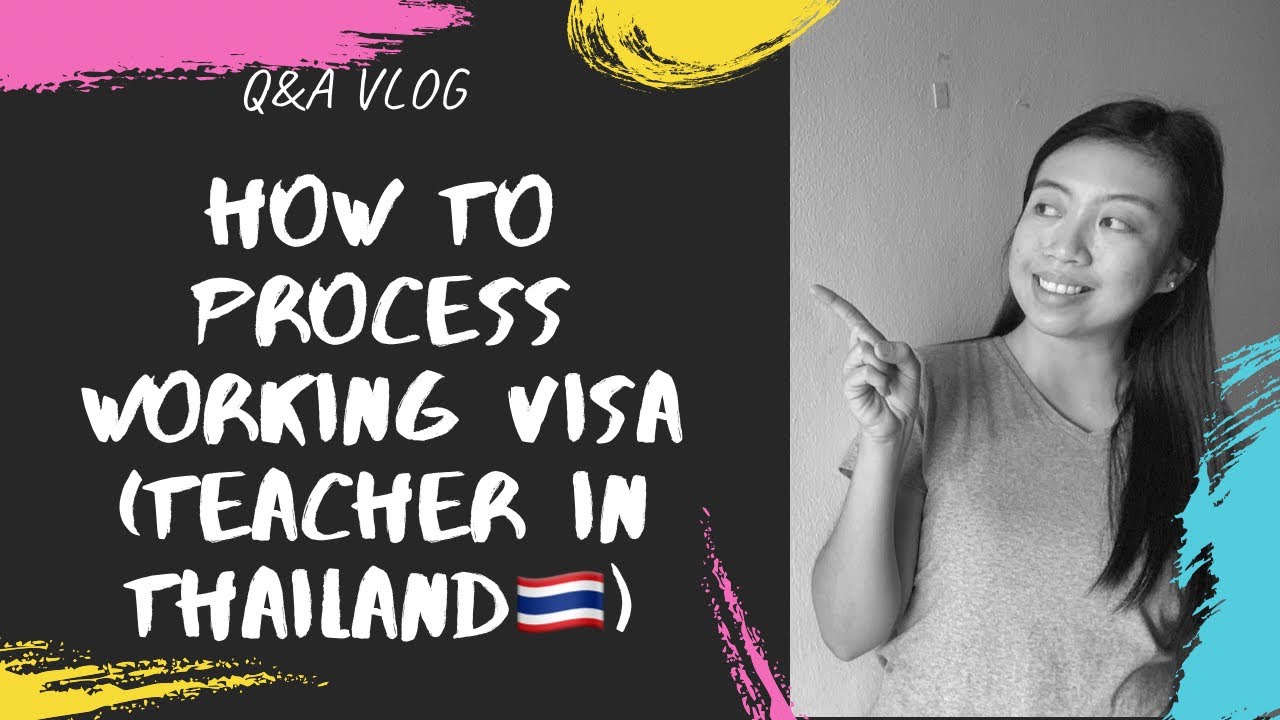 HOW TO PROCESS WORKING VISA? HOW LONG? Teacher in Thailand | Rona Sales ...