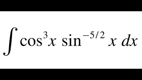 Solve ∫ cos³(x) · sin^(-5/2)(x) dx | u-Substitution Explained