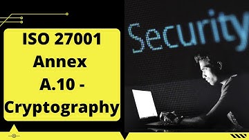ISO 27001 Annex A.10 - Cryptography