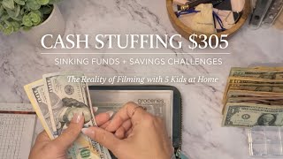 Cash Stuffing $305 | Sinking Funds + Savings Challenges | The Reality of Filming with 5 Kids at Home