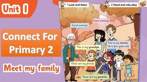Connect primary 2 unit 1 lesson 1 Meet my family