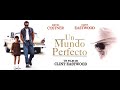 UN MUNDO PERFECTO A PERFECT WORLD