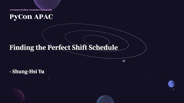 Finding the Perfect Shift Schedule｜Shung-Hsi Yu｜PyCon APAC 2022