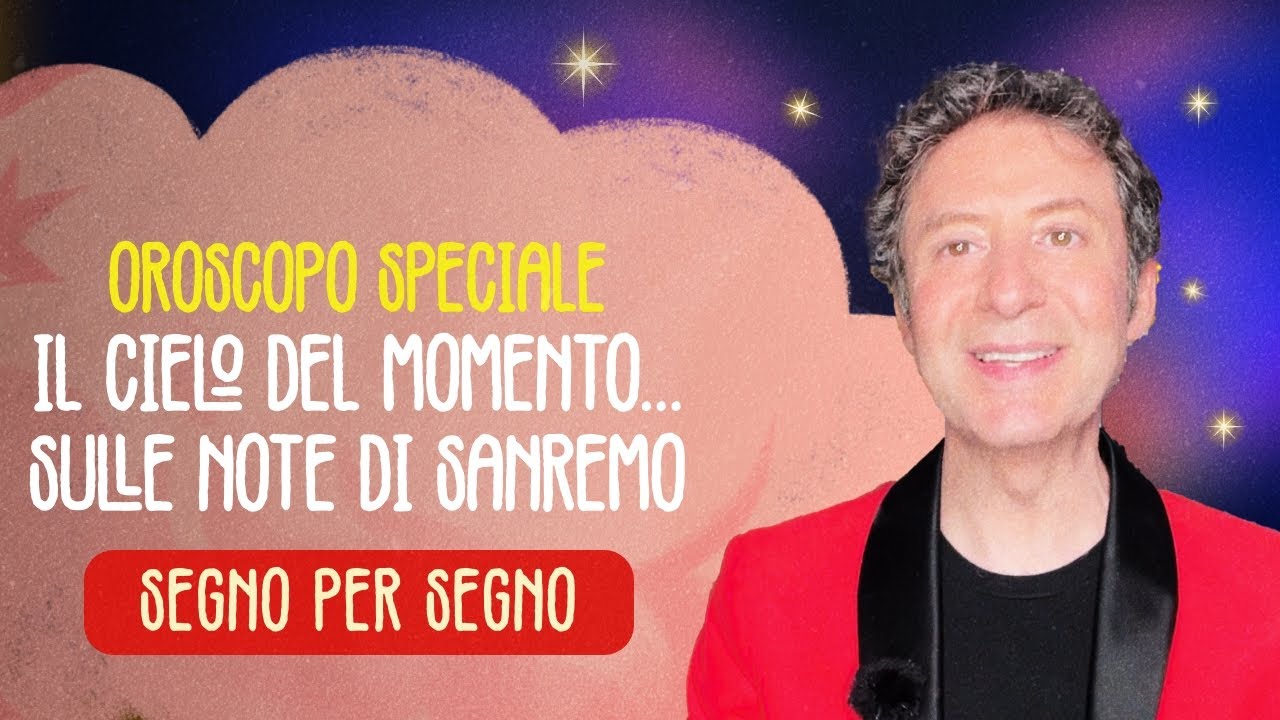 OROSCOPO SPECIALE: IL CIELO DEL MOMENTO... SULLE NOTE DI SANREMO