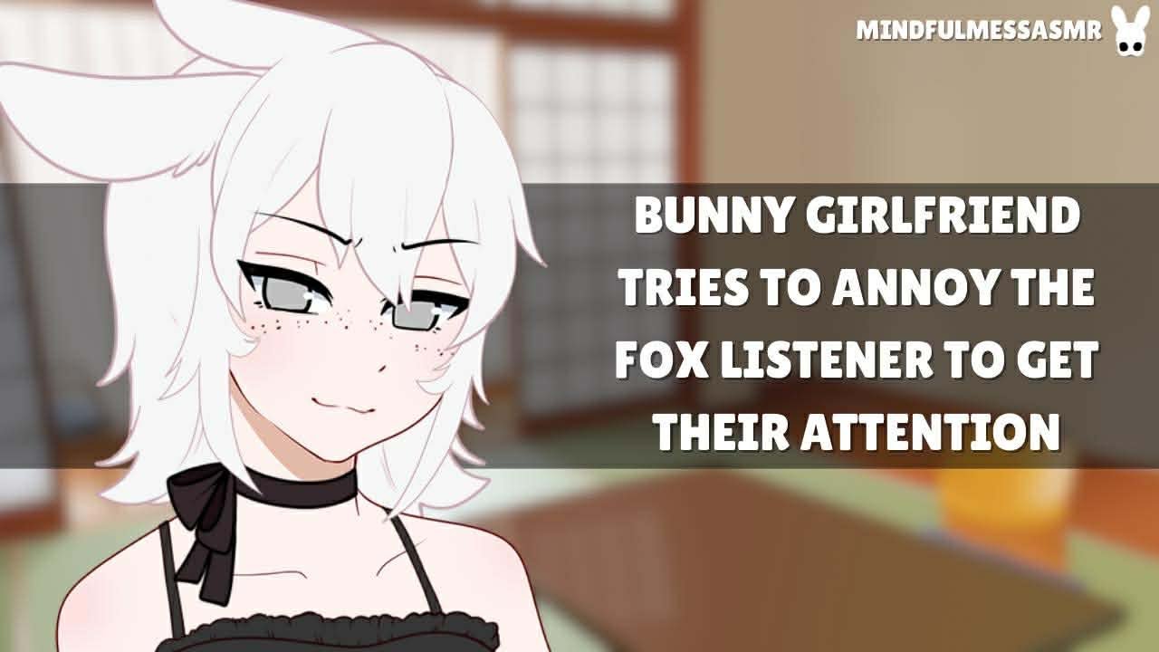 So, You Hate Me (Bunny Girlfriend, Fox Listener ASMR)
