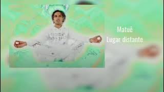 Download lagu Matuê Lugar distante - coleção