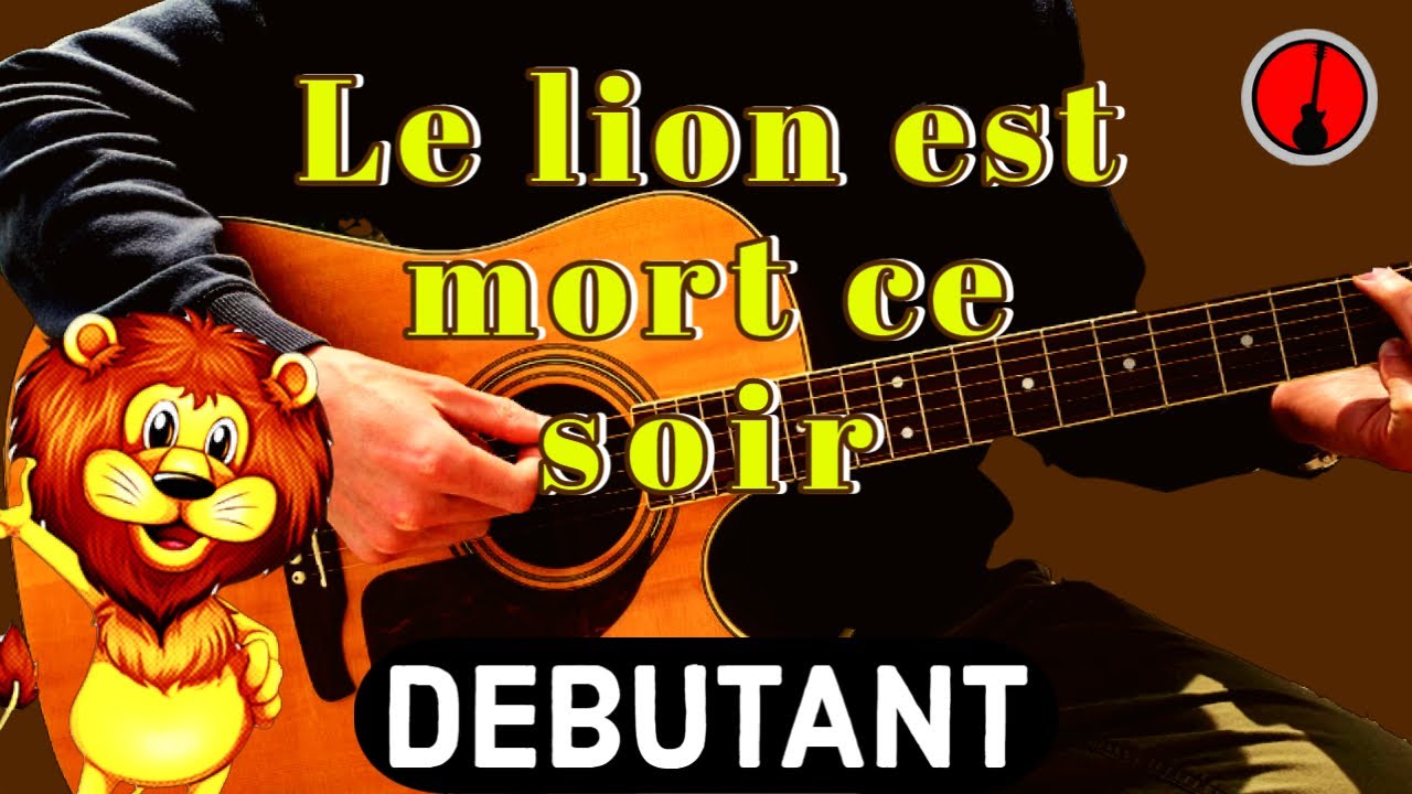 Musique Le Lion Est Mort Ce Soir TUTO GUITARE : Le lion est mort ce soir (TRES FACILE) - YouTube