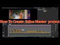 How to create any edius copypest project to master project
