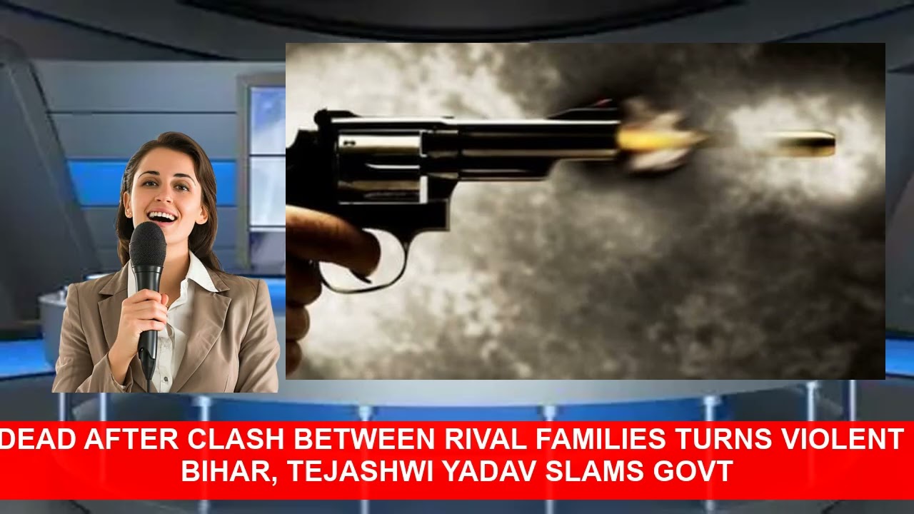 2 Dead After Clash Between Rival Families Turns Violent In Bihar Tejashwi Yadav Slams Govt