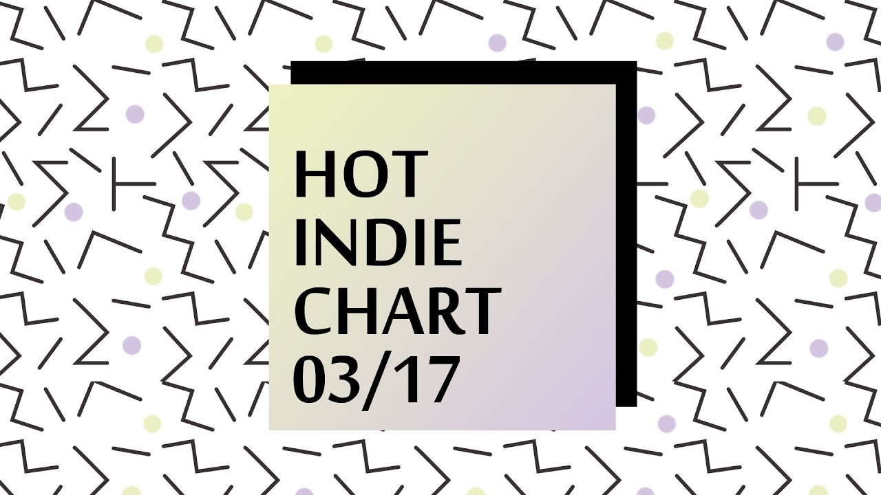 HOT INDIE CHART 12 03 2017 YouTube