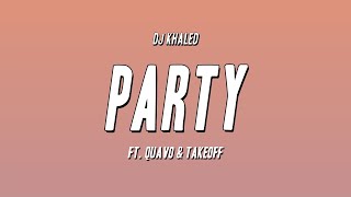 DJ Khaled - PARTY ft. Quavo & Takeoff (Lyrics)