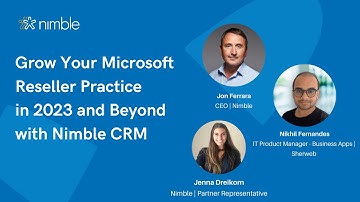 Nimble Webinar Replay: Grow Your Microsoft Reseller Practice in 2023 and Beyond with Nimble CRM