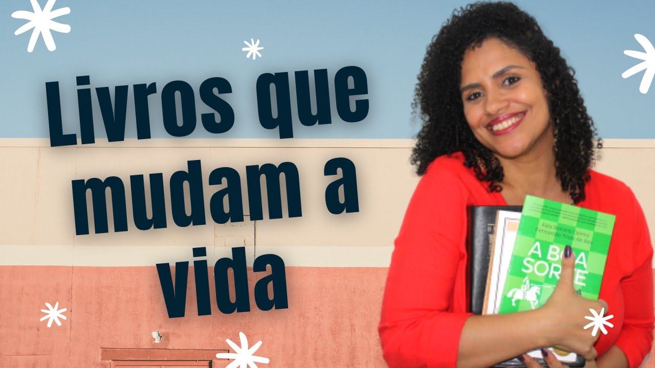 7 Livros que mudaram minha vida e podem mudar a sua também + DICA BÔNUS ...