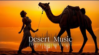Desert Sunset | Ethnic & Deep Arabic Music [2024] Vol.02