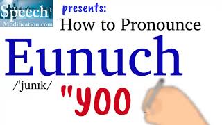 How to Pronounce Eunuch